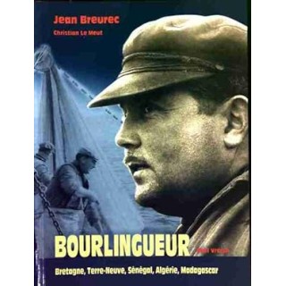 Bourlingueur. Bretagne, Terre-Neuve, Algérie, Madagascar